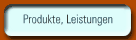 Produkte, Leistungen
